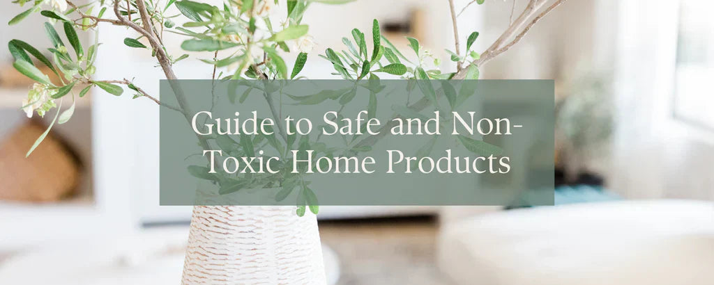 Guide to Safe and Non-Toxic Home Products