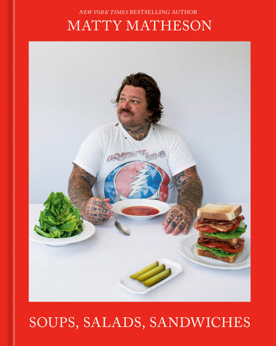 MATTY MATHESON: SOUPS, SALADS, SANDWICHES