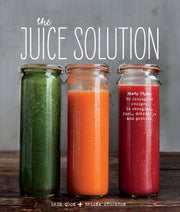 The Juice Solution Books Insight Editions   
